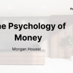 The Psychology of Money by Morgan Housel: Wealth Lessons