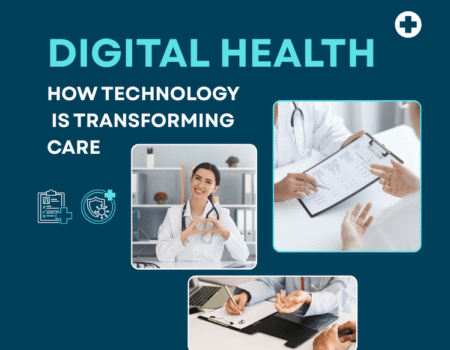 Digital Health: How Technology is Transforming Care